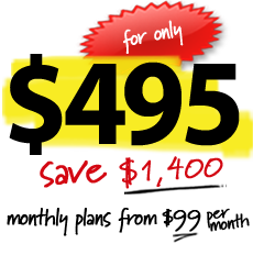 for only $495. Save $1,400. monthly plans from $99 p.m.
